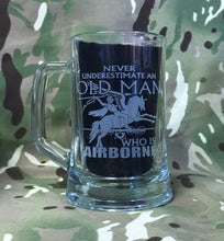 Load image into Gallery viewer, Never Underestimate an old man who is also Airborne- beer pint glass tankard 660ml logo engraved sandblast - we can engrave any design