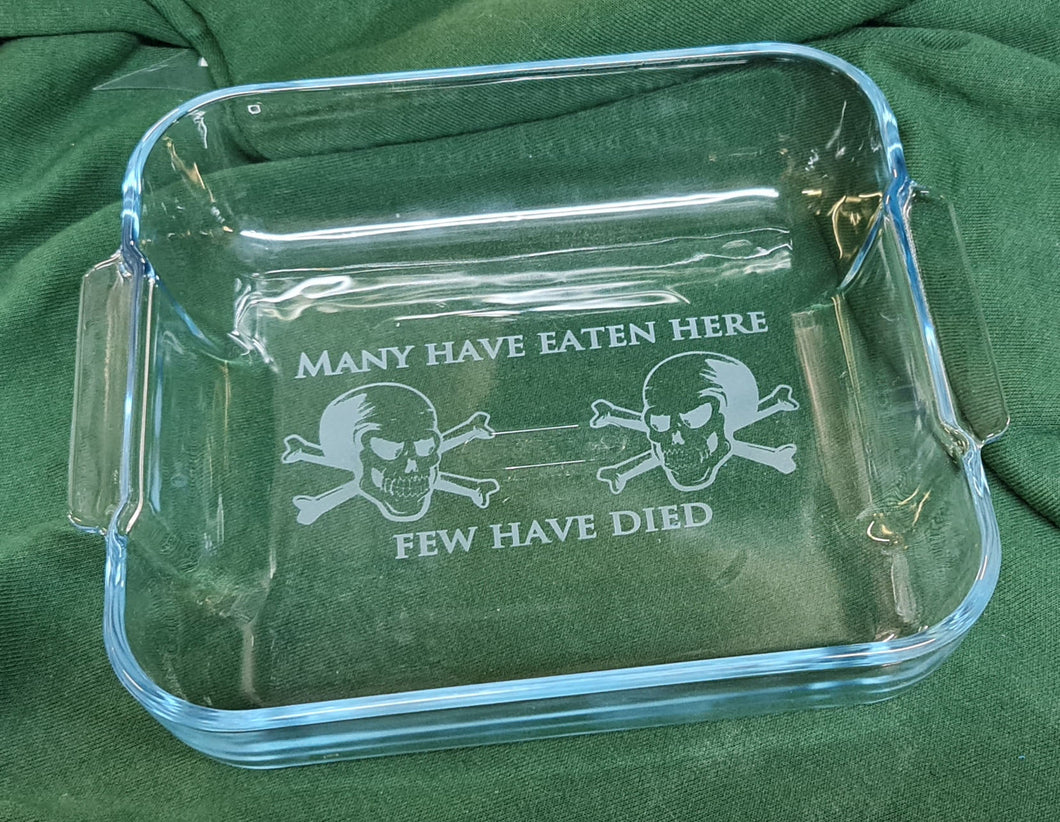 Sand Blasted / Sand carved Pyrex Oven dish square roasting glass tray 'Many have Eaten here, Few have died'